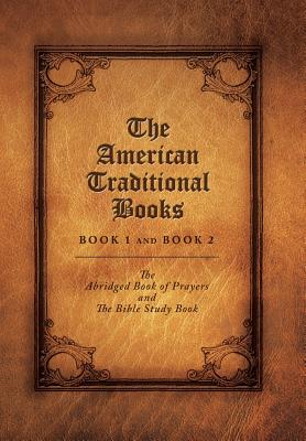 The American Traditional Books Book 1 and Book 2: The Abridged Book of Prayers and the Bible Study Book Cover Image
