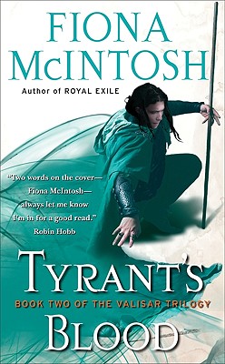 Tyrant's Blood: Book 2 of the Valisar Trilogy By Fiona McIntosh Cover Image