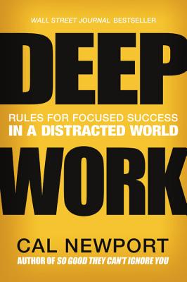 Deep Work: Rules for Focused Success in a Distracted World cover