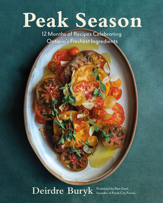Peak Season: 12 Months of Recipes Celebrating Ontario's Freshest Ingredients Cover Image