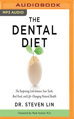 The Dental Diet: The Surprising Link Between Your Teeth, Real Food, and Life-Changing Natural Health Cover Image