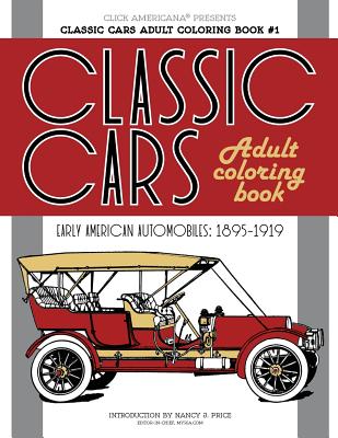 Classic Cars Adult Coloring Book #1: Early American Automobiles (1895-1919)  (Paperback)