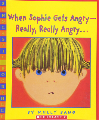 When Sophie Gets Angry--Really, Really Angry... (Scholastic Bookshelf) By Molly Bang Cover Image