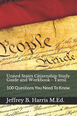 United States Citizenship Study Guide and Workbook - Tamil: 100 Questions You Need To Know By Jeffrey B. Harris Cover Image