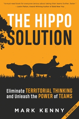 The Hippo Solution: Eliminate Territorial Thinking and Unleash the Power of Teams Cover Image