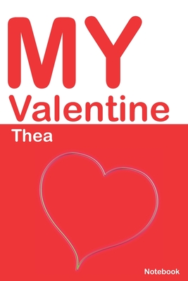 My Valentine Thea: Personalized Notebook for Thea. Valentine's Day Romantic Book - 6 x 9 in 150 Pages Dot Grid and Hearts Cover Image