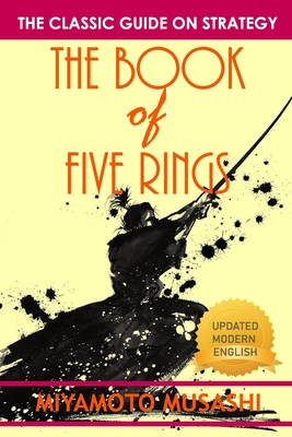 The Book of Five Rings: The Definitive Translations of The Book of Five Rings By Miyamoto Musashi - Japan's Greatest Samurai By Miyamoto Musashi Cover Image