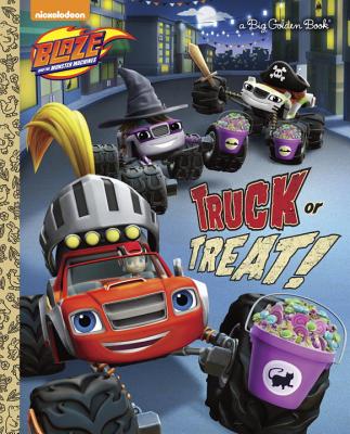 Truck or Treat! (Blaze and the Monster Machines) (Big Golden Book) By David Lewman, Jason Fruchter (Illustrator) Cover Image