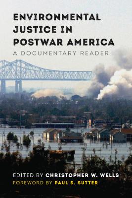 Environmental Justice in Postwar America: A Documentary Reader (Weyerhaeuser Environmental Classics)