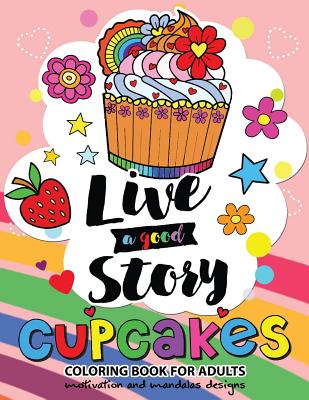 Cupcake Coloring book for Adults: Motivation Quote and Mandala Design coloring book for women, men, teen and girls By Jupiter Coloring, Coloring Pages for Adults Cover Image