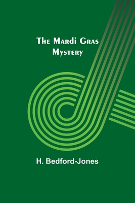 The Mardi Gras Mystery By H. Bedford-Jones Cover Image