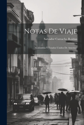 Notas de viage-Colombia y by Camacho Roldan, Salvador