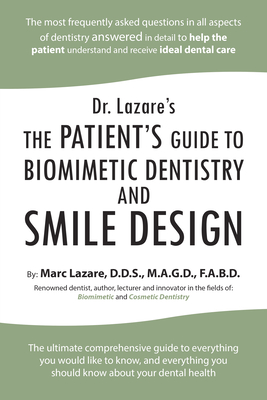 Dr. Lazare's: The Patient's Guide to Biomimetic Dentistry and Smile Design By Marc Lazare D. D. S. M. a. G. D. F. a. B Cover Image