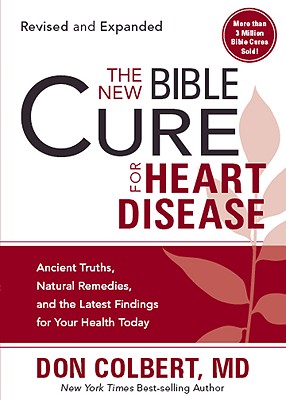 The New Bible Cure for Heart Disease: Ancient Truths, Natural Remedies, and the Latest Findings for Your Health Today (New Bible Cure (Siloam)) Cover Image