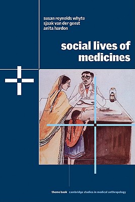 Social Lives of Medicines (Cambridge Studies in Medical Anthropology #10)