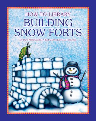 Building Snow Forts (How-To Library) By Dana Meachen Rau Cover Image