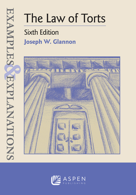Examples & Explanations for the Law of Torts By Joseph W. Glannon Cover Image