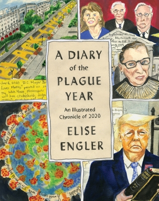 A Diary of the Plague Year: An Illustrated Chronicle of 2020 By Elise Engler Cover Image