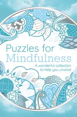 Puzzles for Mindfulness: A Wonderful Collection to Help You Unwind (Sirius Mindful Puzzles)