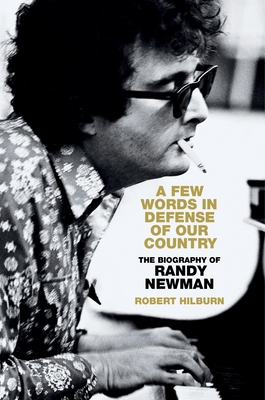 A Few Words in Defense of Our Country: The Biography of Randy Newman Cover Image