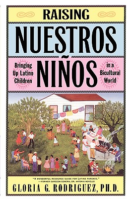 Raising Nuestros Ninos: Bringing Up Latino Children in a Bicultural World By Gloria G. Rodriguez Cover Image