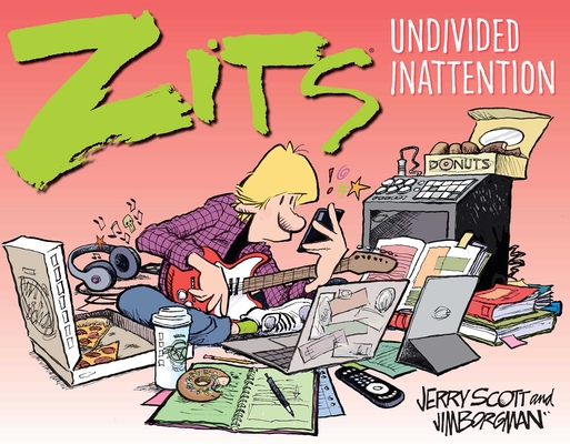 Zits: Undivided Inattention By Jerry Scott, Jim Borgman Cover Image