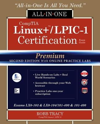 Comptia Linux+ /Lpic-1 Certification All-In-One Exam Guide, Premium Second Edition with Online Practice Labs (Exams Lx0-103 & Lx0-104/101-400 & 102-40 Cover Image