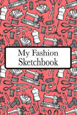 My Fashion Sketchbook: Fashion Croquis Sketchbook Female Figure Template  Easily Sketch on Large Figure Template Accompanied by Dot Grid Pages  (Paperback)