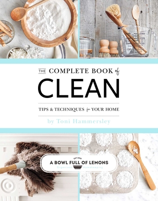 The Complete Book of Clean: Tips & Techniques for Your Home By Toni Hammersley Cover Image
