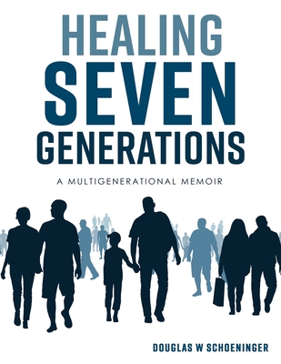 Healing Seven Generations: A Multigenerational Memoir Cover Image