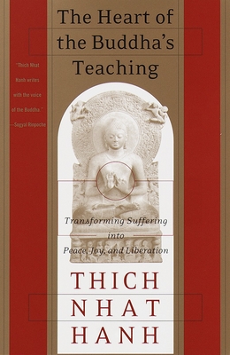 The Heart of the Buddha's Teaching: Transforming Suffering into Peace, Joy, and Liberation Cover Image