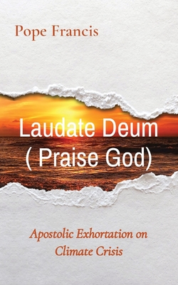Laudate Deum ( Praise God): Apostolic Exhortation on Climate Crisis Cover Image