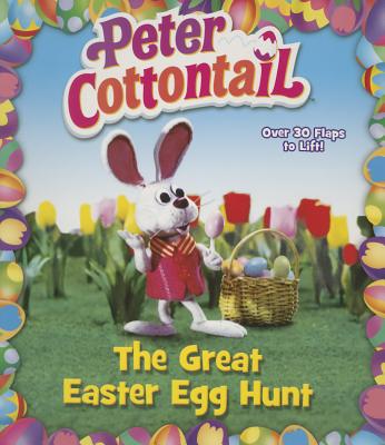 Peter Cottontail: The Great Easter Egg Hunt (Peter Cottontail) (Lift-the-Flap) Cover Image