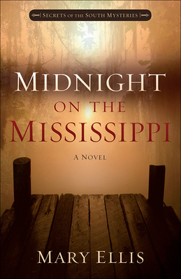 Midnight on the Mississippi: Volume 1 (Secrets of the South Mysteries #1) By Mary Ellis Cover Image