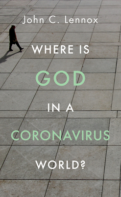 Where Is God in a Coronavirus World? By John Lennox Cover Image