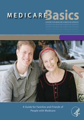 Medicare Basics: A Guide for Families and Friends of People with Medicare Cover Image