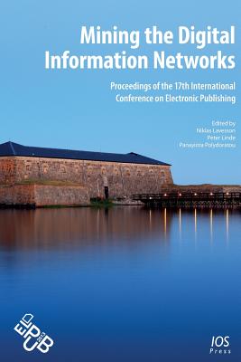 Mining the Digital Information Networks By Niklas Lavesson (Editor), Peter Linde (Editor), Panayiota Polydoratou (Editor) Cover Image