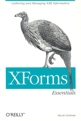 Xforms Essentials: Gathering and Managing XML Information Cover Image