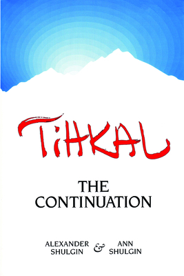 Tihkal: A Continuation By Alexander Shulgin, Ann Shulgin Cover Image