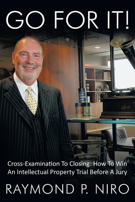 Go for It!: Cross-Examination to Closing: How to Win an Intellectual Property Trial Before a Jury Cover Image