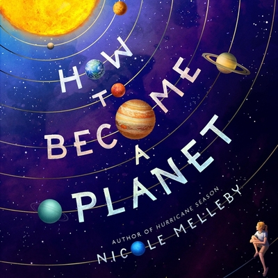 How to Become a Planet By Nicole Melleby, Rachel Jacobs (Read by) Cover Image