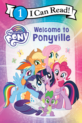 My Little Pony: Welcome to Ponyville (I Can Read Level 1) By Hasbro, Hasbro (Illustrator) Cover Image