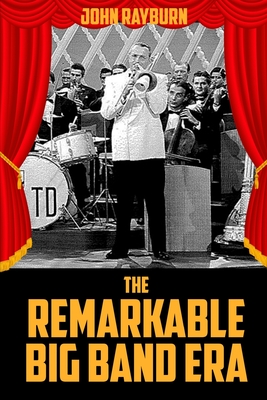 The Remarkable Big Band Era Cover Image