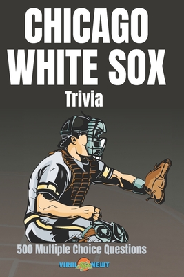 Chicago White Sox Trivia 500 Multiple Choice Questions Cover Image