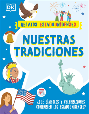 Nuestras tradiciones (Our Traditions): ¿Qué símbolos y celebraciones comparten los estadounidenses? (Relatos estadounidenses) Cover Image