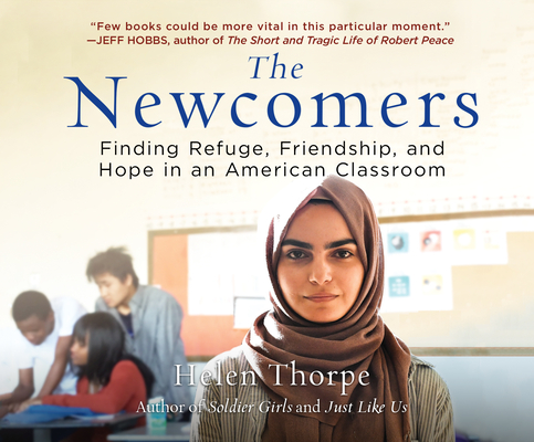The Newcomers: Finding Refuge, Friendship, and Hope in an American Classroom Cover Image