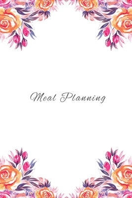 Meal Planning: A Daily Habit Meal Tracker and Record to Cultivate a Better You Cover Image