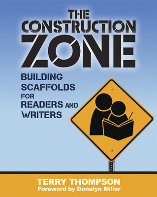 The Construction Zone: Building Scaffolds for Readers and Writers Cover Image