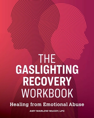 The Gaslighting Recovery Workbook: Healing from Emotional Abuse Cover Image