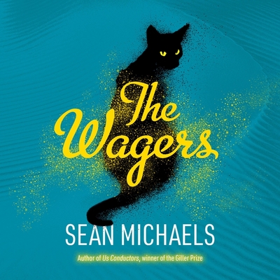 The Wagers By Sean Michaels, Eric Martin (Read by) Cover Image